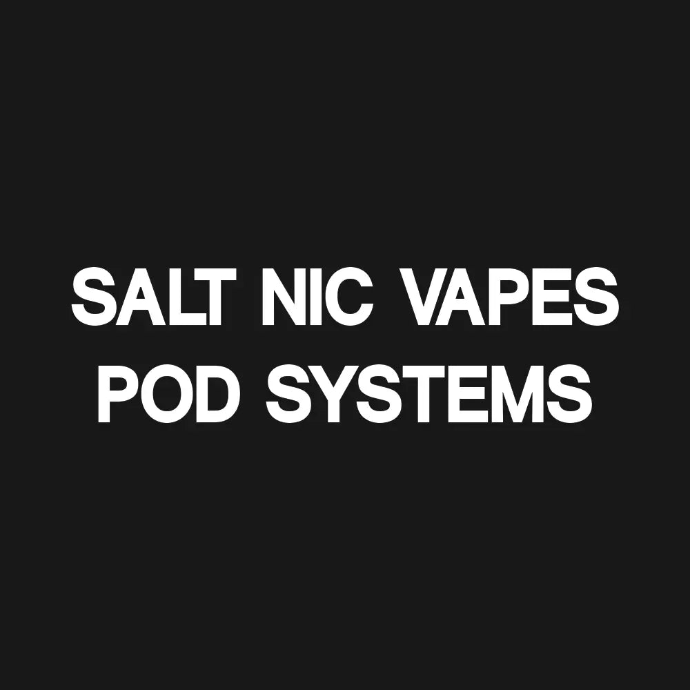 Pod systems and salt nic vapes